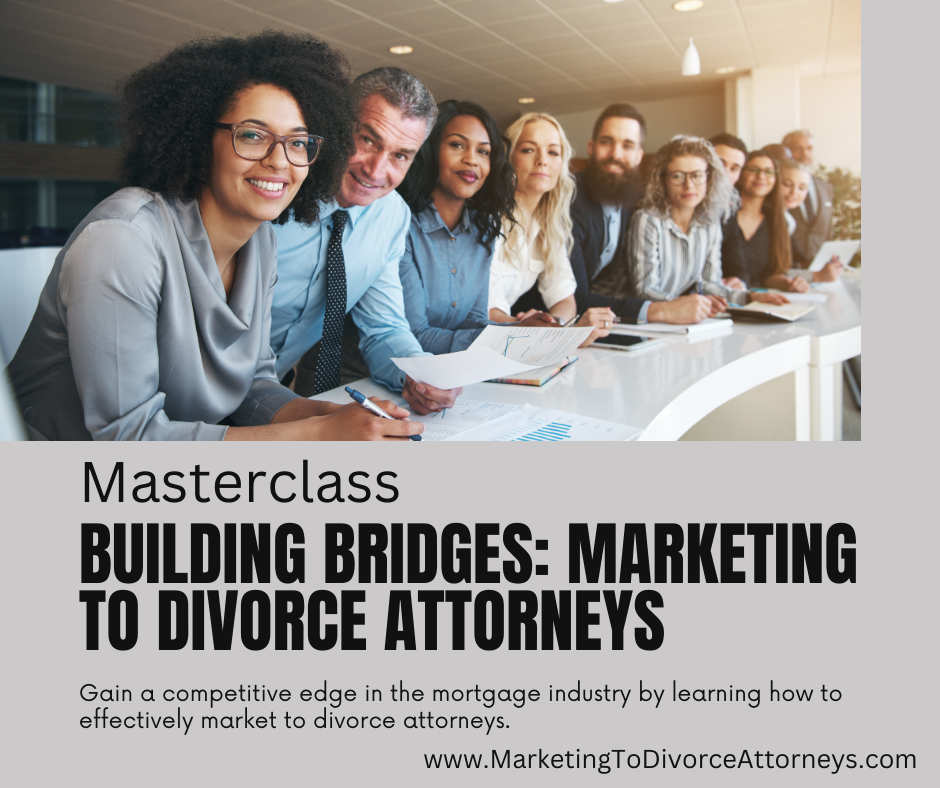 Master Class: Building Bridges | Marketing to Divorce Attorneys