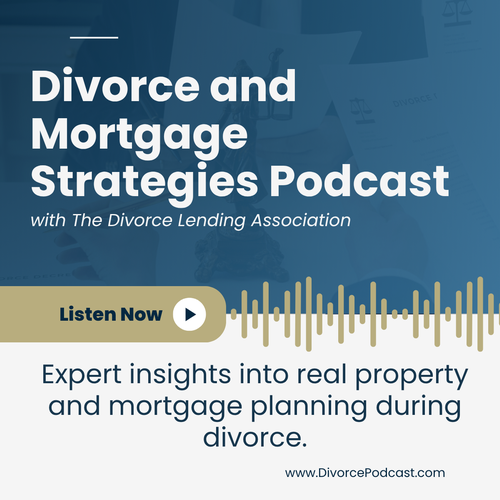 Divorce and Mortgage Strategies Podcast with The Divorce Lending Association