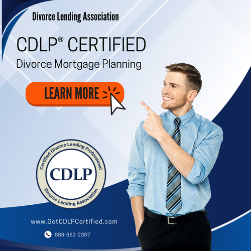 Get CDLP® Certified (Certified Divorce Lending Professional)